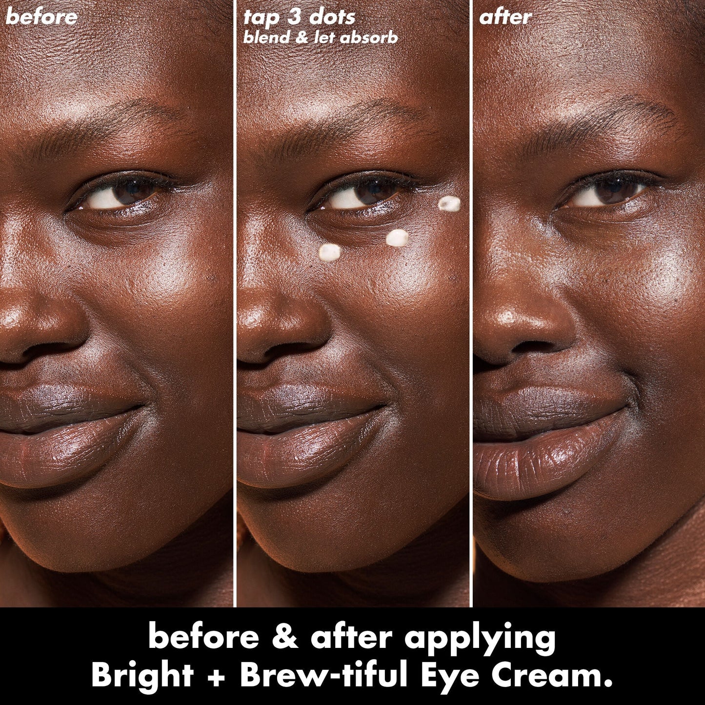 bright-brew-tiful-eye-cream-x7 0226_BBEC_Eye_BA_Triptych_20_1_e8728840-d18a-462b-a0b4-64798d282492.jpg