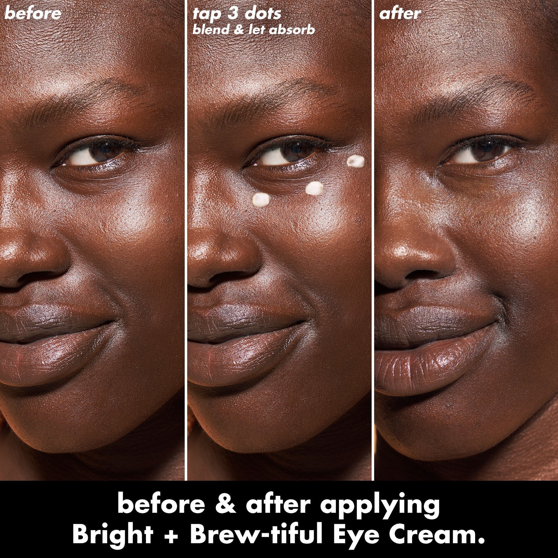 bright-brew-tiful-eye-cream-x7 0226_BBEC_Eye_BA_Triptych_20_1_e8728840-d18a-462b-a0b4-64798d282492.jpg