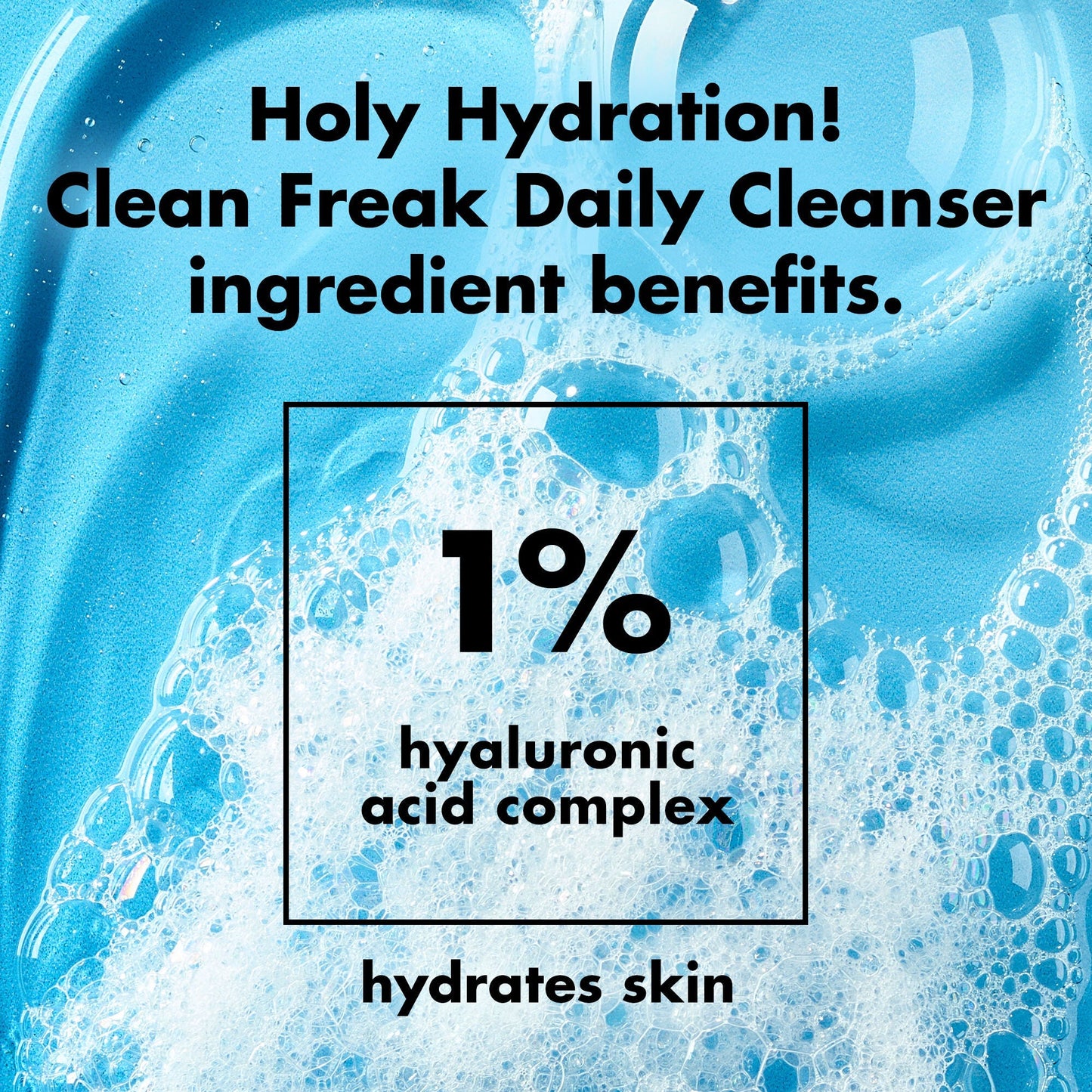 holy-hydration-clean-freak-daily-cleanser-o3 0226_EDU_HHCleanFreak_Ingredients_c34cb043-4693-4807-b1c2-498ab8a4a124.jpg